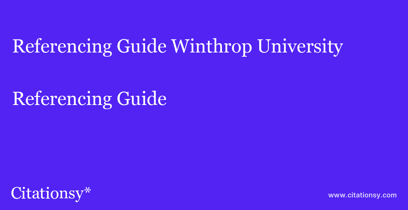 Referencing Guide: Winthrop University